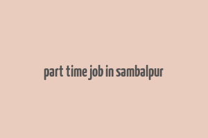 part time job in sambalpur