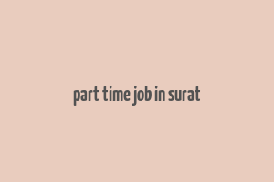 part time job in surat