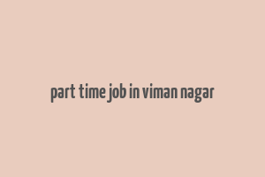 part time job in viman nagar