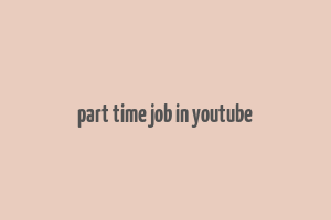 part time job in youtube