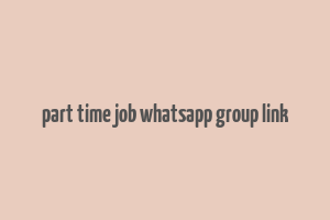 part time job whatsapp group link