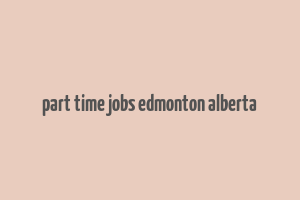 part time jobs edmonton alberta