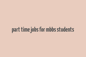 part time jobs for mbbs students