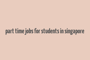 part time jobs for students in singapore