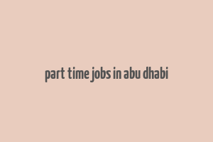 part time jobs in abu dhabi