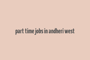 part time jobs in andheri west