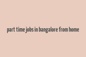 part time jobs in bangalore from home