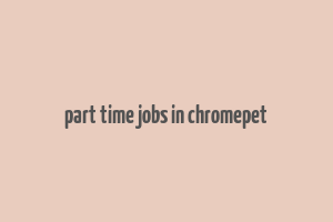 part time jobs in chromepet