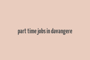 part time jobs in davangere