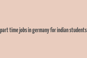 part time jobs in germany for indian students