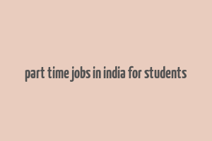 part time jobs in india for students