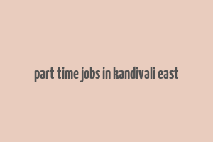 part time jobs in kandivali east