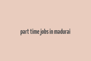 part time jobs in madurai