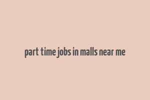 part time jobs in malls near me