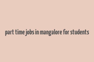 part time jobs in mangalore for students