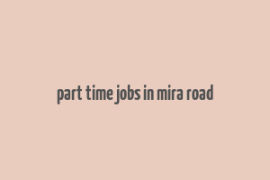 part time jobs in mira road