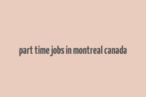 part time jobs in montreal canada