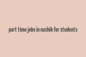 part time jobs in nashik for students