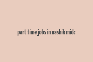 part time jobs in nashik midc