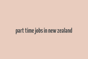 part time jobs in new zealand