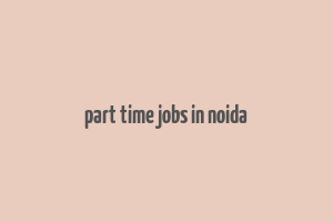 part time jobs in noida