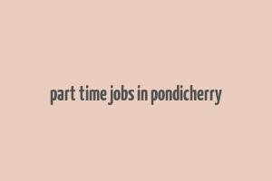 part time jobs in pondicherry