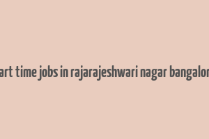 part time jobs in rajarajeshwari nagar bangalore