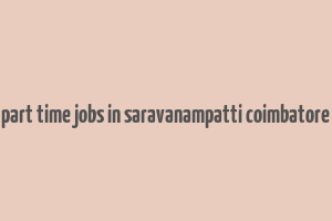 part time jobs in saravanampatti coimbatore