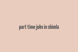 part time jobs in shimla