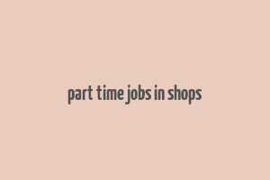 part time jobs in shops