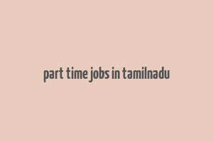 part time jobs in tamilnadu