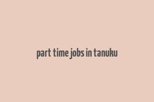 part time jobs in tanuku