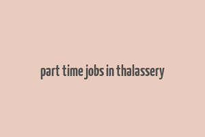 part time jobs in thalassery