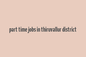 part time jobs in thiruvallur district