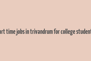 part time jobs in trivandrum for college students