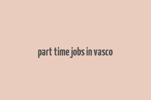 part time jobs in vasco