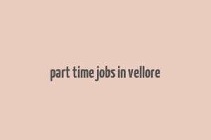 part time jobs in vellore