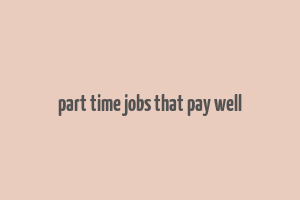 part time jobs that pay well