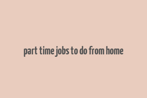 part time jobs to do from home