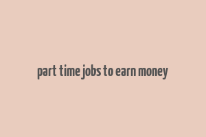 part time jobs to earn money