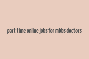 part time online jobs for mbbs doctors