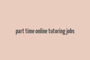 part time online tutoring jobs