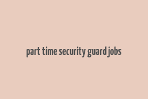 part time security guard jobs