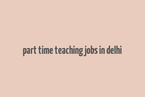 part time teaching jobs in delhi