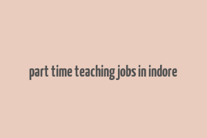 part time teaching jobs in indore