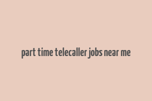 part time telecaller jobs near me