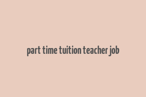 part time tuition teacher job