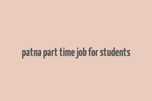 patna part time job for students