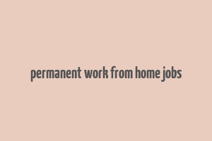 permanent work from home jobs