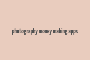 photography money making apps